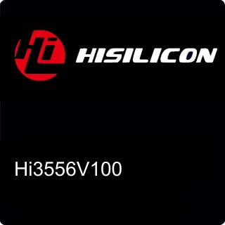 Huawei HiSilicon   Hi3556V100